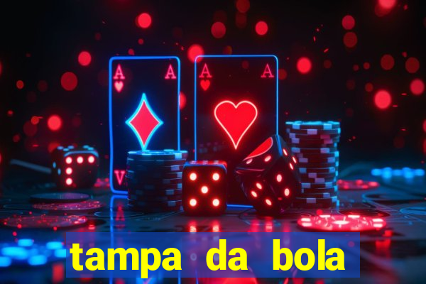 tampa da bola futebol ao vivo hoje